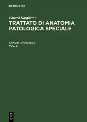 Alfonso |  Eduard Kaufmann: Trattato di anatomia patologica speciale. Vol. 3, 1 | eBook | Sack Fachmedien