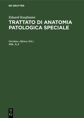 Alfonso |  Eduard Kaufmann: Trattato di anatomia patologica speciale. Vol. 3, 2 | eBook | Sack Fachmedien