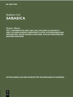 Maria |  Bearbeitung der von Carl Rathjens in Sabaeica I und II in Abbildungen veröffentlichten altsüdarabischen Inschriften, sowie einiger sonstiger von ihm gesammelter Inschriftensteine | eBook | Sack Fachmedien