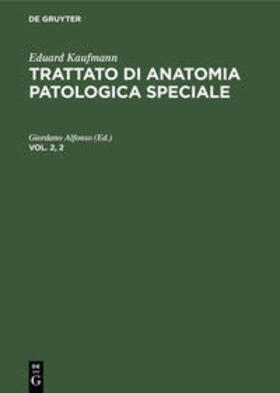 Alfonso |  Eduard Kaufmann: Trattato di anatomia patologica speciale. Vol. 2, 2 | eBook | Sack Fachmedien