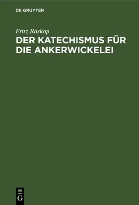 Raskop |  Der Katechismus für die Ankerwickelei | eBook | Sack Fachmedien