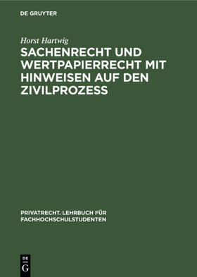 Hartwig |  Sachenrecht und Wertpapierrecht mit Hinweisen auf den Zivilprozeß | eBook | Sack Fachmedien