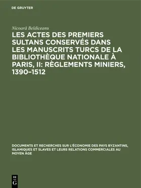 Beldiceanu |  Les actes des premiers sultans conservés dans les manuscrits turcs de la Bibliothèque Nationale à Paris, II: Règlements Miniers, 1390–1512 | eBook | Sack Fachmedien