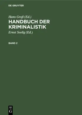 Groß / Seelig |  Handbuch der Kriminalistik. Band 2 | eBook | Sack Fachmedien