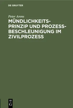 Arens |  Mündlichkeitsprinzip und Prozeßbeschleunigung im Zivilprozeß | eBook | Sack Fachmedien