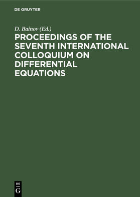 Bainov |  Proceedings of the seventh International Colloquium on Differential Equations | eBook | Sack Fachmedien