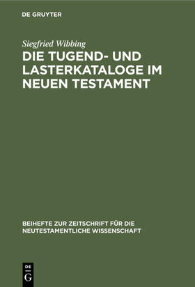 Wibbing |  Die Tugend- und Lasterkataloge im Neuen Testament | eBook | Sack Fachmedien