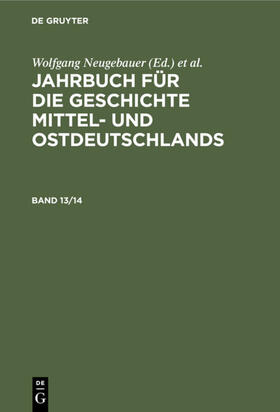 Neugebauer / Neitmann / Schaper |  Jahrbuch für die Geschichte Mittel- und Ostdeutschlands. Band 13/14 | eBook | Sack Fachmedien