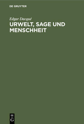 Dacqué |  Urwelt, Sage und Menschheit | eBook | Sack Fachmedien