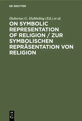 Hubbeling / Kippenberg |  On Symbolic Representation of Religion / Zur symbolischen Repräsentation von Religion | eBook | Sack Fachmedien