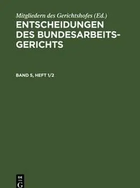  Entscheidungen des Bundesarbeitsgerichts, Band 5, Heft 1/2, Entscheidungen des Bundesarbeitsgerichts Band 5, Heft 1/2 | Buch |  Sack Fachmedien