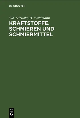 Waldmann / Ostwald |  Kraftstoffe. Schmieren und Schmiermittel | Buch |  Sack Fachmedien