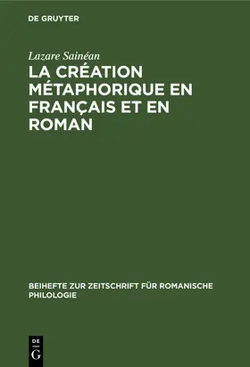 Sainéan |  La création métaphorique en français et en roman | Buch |  Sack Fachmedien