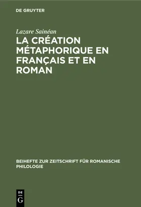 Sainéan |  La création métaphorique en français et en roman | eBook | Sack Fachmedien