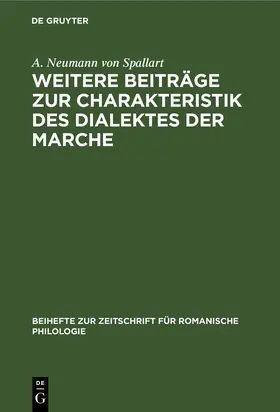 Neumann von Spallart |  Weitere Beiträge zur Charakteristik des Dialektes der Marche | Buch |  Sack Fachmedien