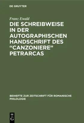 Ewald |  Die Schreibweise in der autographischen Handschrift des “Canzoniere” Petrarcas | eBook | Sack Fachmedien