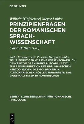 Ettmayer / Rösler / Puscariu |  Benötigen wir eine wissenschaftlich deskriptive Grammatik? Puscariu, Sextil: Zur Rekonstruktion des Urrumänischen. Herzog, Eugen: Das -to- Prinzip im Altromanischen. Rösler, Margarete: Das Vigesimalsystem im Romanischen | Buch |  Sack Fachmedien