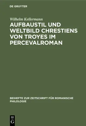 Kellermann |  Aufbaustil und Weltbild Chrestiens von Troyes im Percevalroman | eBook | Sack Fachmedien