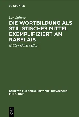 Spitzer / Gustav |  Die Wortbildung als stilistisches Mittel exemplifiziert an Rabelais | Buch |  Sack Fachmedien