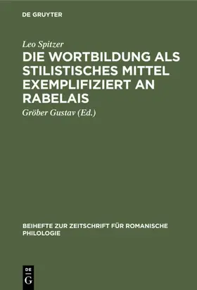 Spitzer / Gustav |  Die Wortbildung als stilistisches Mittel exemplifiziert an Rabelais | eBook | Sack Fachmedien