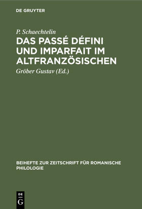 Schaechtelin / Gustav |  Das Passé défini und Imparfait im Altfranzösischen | eBook | Sack Fachmedien