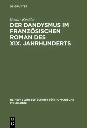 Koehler |  Der Dandysmus im französischen Roman des XIX. Jahrhunderts | eBook | Sack Fachmedien