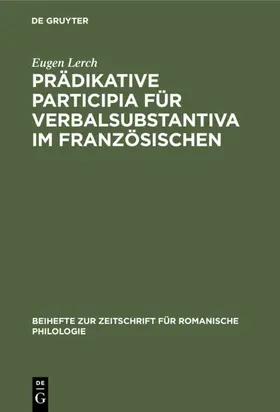 Lerch |  Prädikative Participia für Verbalsubstantiva im Französischen | Buch |  Sack Fachmedien