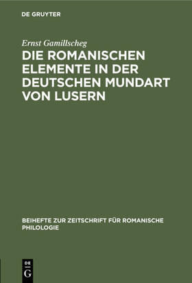 Gamillscheg |  Die romanischen Elemente in der deutschen Mundart von Lusern | eBook | Sack Fachmedien