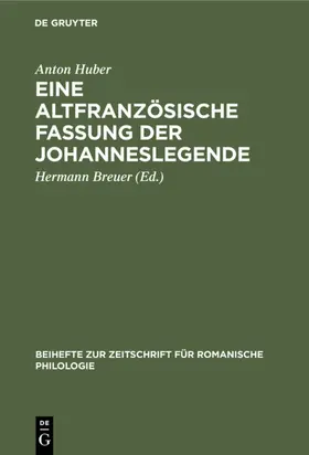 Huber / Breuer |  Eine altfranzösische Fassung der Johanneslegende | eBook | Sack Fachmedien