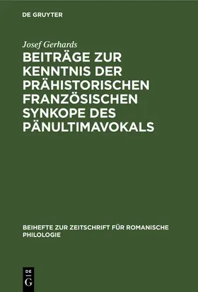 Gerhards |  Beiträge zur Kenntnis der prähistorischen französischen Synkope des Pänultimavokals | Buch |  Sack Fachmedien