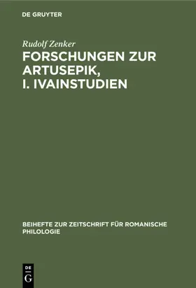 Zenker |  Forschungen zur Artusepik, I. Ivainstudien | eBook | Sack Fachmedien