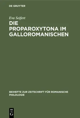 Seifert |  Die Proparoxytona im Galloromanischen | eBook | Sack Fachmedien