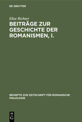 Richter |  Beiträge zur Geschichte der Romanismen, I. | eBook | Sack Fachmedien