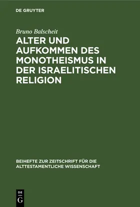 Balscheit |  Alter und Aufkommen des Monotheismus in der israelitischen Religion | Buch |  Sack Fachmedien