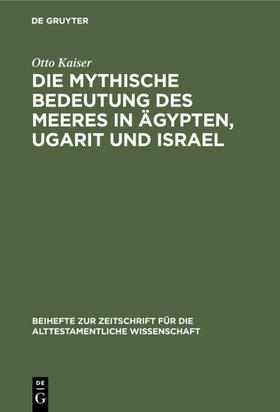 Kaiser |  Die mythische Bedeutung des meeres in Ägypten, Ugarit und Israel | eBook | Sack Fachmedien