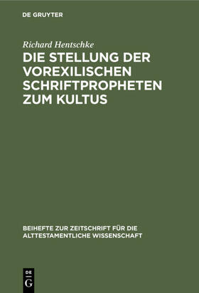 Hentschke |  Die Stellung der vorexilischen Schriftpropheten zum Kultus | Buch |  Sack Fachmedien