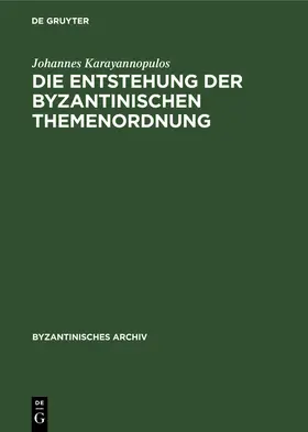 Karayannopulos |  Die Entstehung der byzantinischen Themenordnung | Buch |  Sack Fachmedien