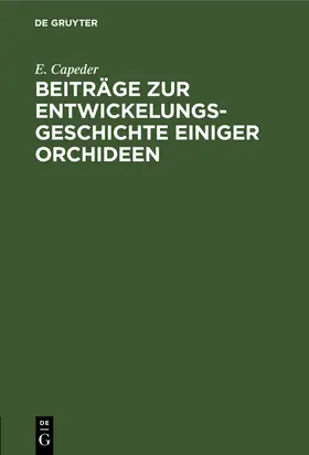 Capeder |  Beiträge zur Entwickelungsgeschichte einiger Orchideen | Buch |  Sack Fachmedien