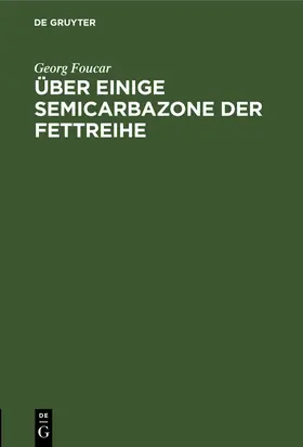 Foucar |  Über einige Semicarbazone der Fettreihe | Buch |  Sack Fachmedien