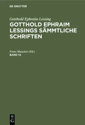 Muncker |  Gotthold Ephraim Lessing: Gotthold Ephraim Lessings Sämmtliche Schriften. Band 14 | Buch |  Sack Fachmedien