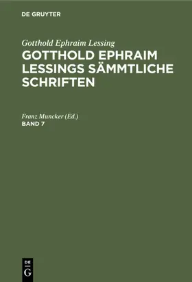 Muncker | Gotthold Ephraim Lessing: Gotthold Ephraim Lessings Sämmtliche Schriften. Band 7 | Buch | 978-3-11-232659-6 | sack.de