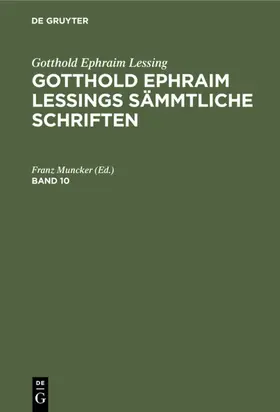 Muncker |  Gotthold Ephraim Lessing: Gotthold Ephraim Lessings Sämmtliche Schriften. Band 10 | Buch |  Sack Fachmedien