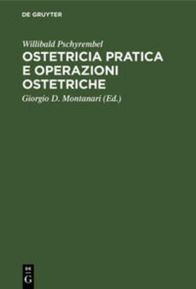 Pschyrembel / Montanari |  Ostetricia pratica e operazioni ostetriche | Buch |  Sack Fachmedien