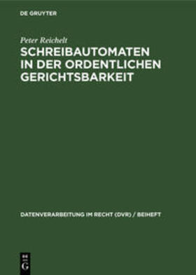 Reichelt |  Schreibautomaten in der ordentlichen Gerichtsbarkeit | Buch |  Sack Fachmedien