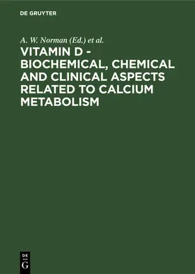 Norman / Schaefer / Coburn |  Vitamin D - Biochemical, Chemical and Clinical Aspects Related to Calcium Metabolism | Buch |  Sack Fachmedien