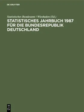  Statistisches Jahrbuch 1987 für die Bundesrepublik Deutschland | eBook | Sack Fachmedien