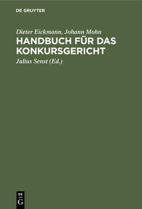 Eickmann / Mohn / Senst |  Handbuch für das Konkursgericht | eBook | Sack Fachmedien