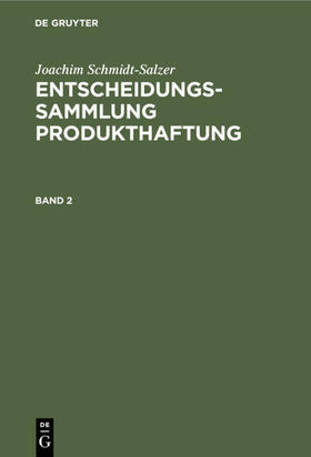 Schmidt-Salzer |  Joachim Schmidt-Salzer: Entscheidungssammlung Produkthaftung. Band 2 | Buch |  Sack Fachmedien