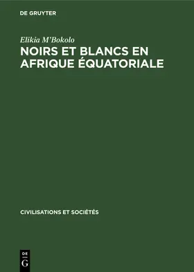 M’Bokolo |  Noirs et Blancs en Afrique Équatoriale | Buch |  Sack Fachmedien