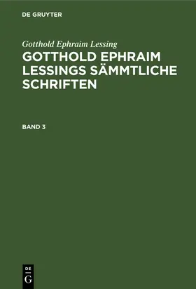 Lessing / Lachmann |  Gotthold Ephraim Lessing: Gotthold Ephraim Lessings Sämmtliche Schriften. Band 3 | Buch |  Sack Fachmedien